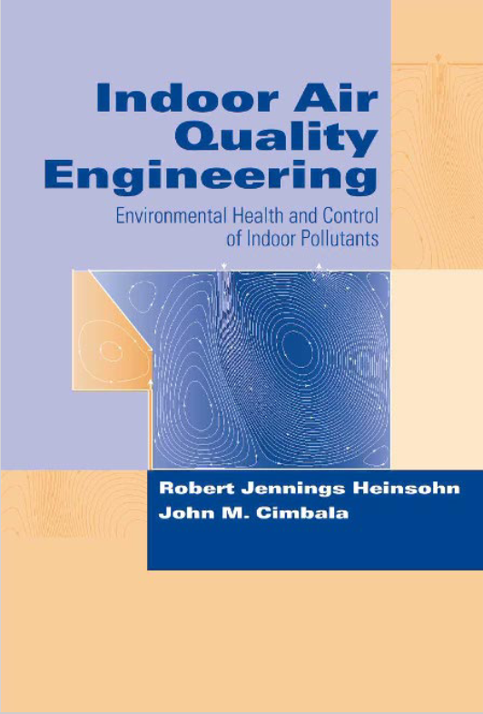 Book cover of Indoor Air Quality Engineering: Environmental Health and Control of Indoor Pollutants by John Cimbala Book cover of Indoor Air Quality Engineering: Environmental Health and Control of Indoor Pollutants by John Cimbala